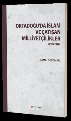 Ortadoğu’Da İslam Ve Çatışan Milliyetçilikler [1876-1926] - 1