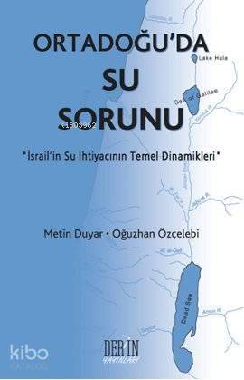 Ortadoğu'da Su Sorunu; İsrail'in Su İhtiyacının Temel Dinamikleri - 1