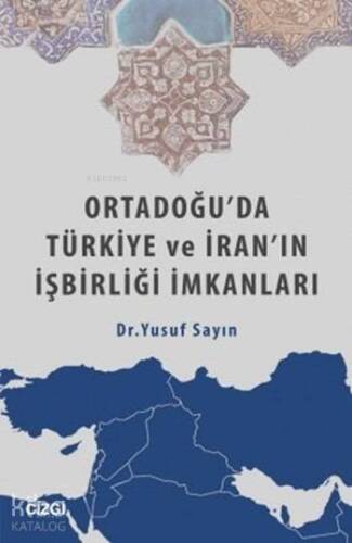 Ortadoğu'da Türkiye ve İran'ın İşbirliği İmkanları - 1