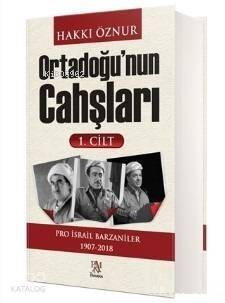 Ortadoğu'nun Cahşları 1.Cilt; Pro İsrail Barzaniler 1907-2018 - 1