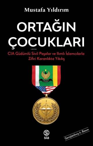 Ortağın Çocukları;CIA Güdümlü Sivil Paşalar ve İslamcılarla Zifiri Karanlıkta Yıkılış - 1