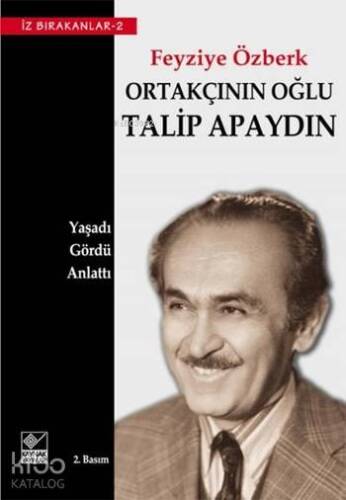 Ortakçının Oğlu Talip Apaydın; Yaşadı - Gördü - Anlattı - 1