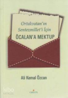 Ortakvatan'ın Sentezmillet'i İçin Öcalan'a Mektup - 1