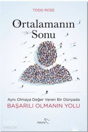 Ortalamanın Sonu; Aynı Olmaya Değer Veren Bir Dünyada Başarılı Olmanın Yolu - 1