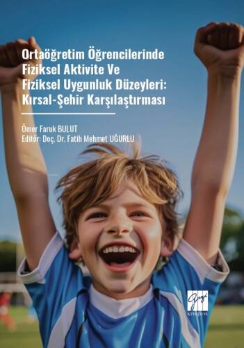 Ortaöğretim Öğrencilerinde Fiziksel Aktivite Ve Fiziksel Uygunluk Düzeyleri: Kırsal-Şehir Karşılaştırması - 1