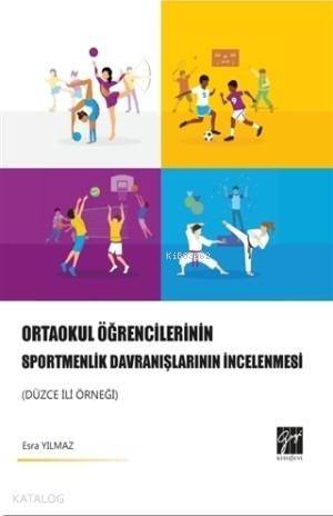 Ortaokul Öğrencilerinin Sportmenlik Davranışlarının İncelenmesi; Düzce İli Örneği - 1