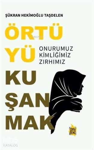 Örtüyü Kuşanmak; Onurumuz, Kimliğimiz, Zırhımız - 1