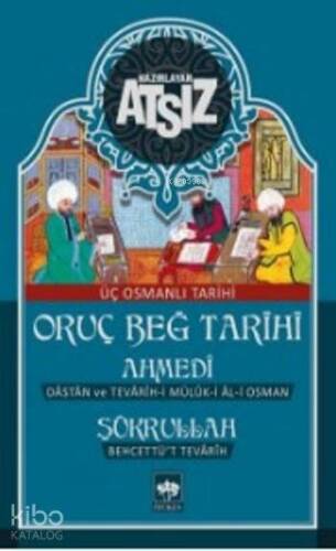 Oruç Beğ Tarihi - Ahmedi - Şükrullah: Üç Osmanlı Tarihi - 1