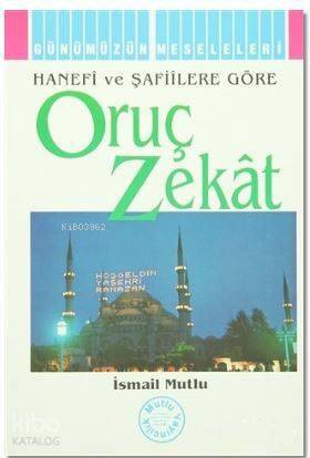 Oruç Zekat; Hanefi ve Şafiilere Göre - 1