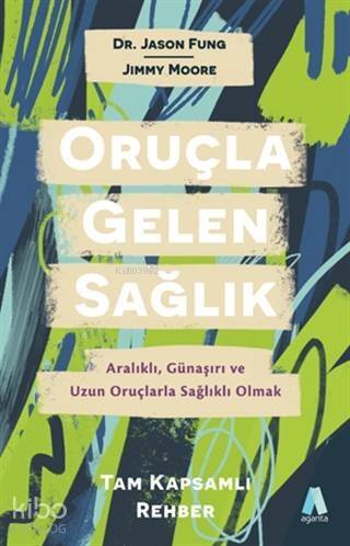 Oruçla Gelen Sağlık; Aralıklı, Günaşırı ve Uzun Oruçlarla Sağlıklı Olmak Tam Kapsamlı Rehber - 1