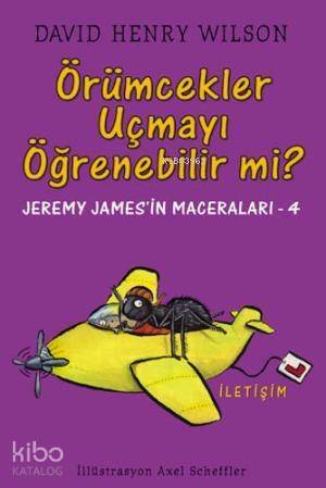 Örümcekler Uçmayı Öğrenebilir mi?; Jeremy James'in Maceraları 4 - 1