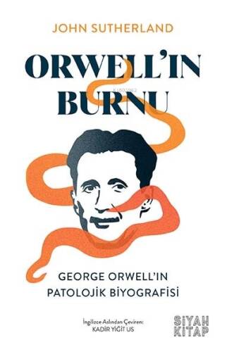 Orwell’ın Burnu;George Orwell’ın Patolojik Biyografisi - 1