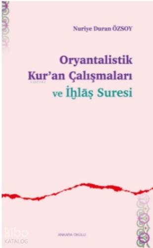 Oryantalistik Kur'an Çalışmaları ve İhlâs Suresi - 1