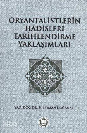 Oryantalistlerin Hadisleri Tarihlendirme Yaklaşımları - 1