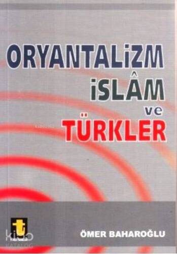 Oryantalizm, İslam ve Türkler - 1