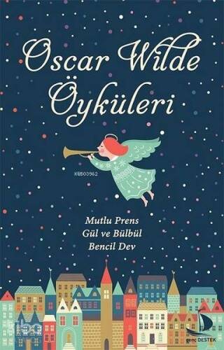 Oscar Wilde Öyküleri; Mutlu Prens - Gül ve Bülbül - Bencil Dev - 1