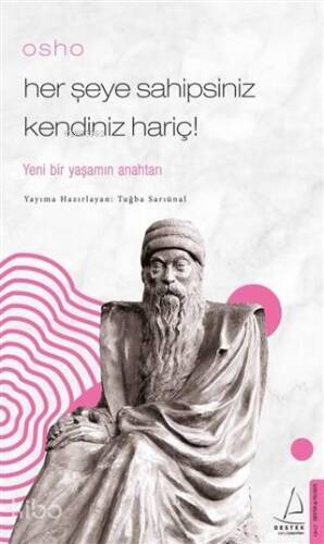 Osho - Her Şeye Sahipsiniz Kendiniz Hariç!; Yeni Bir Yaşamın Anahtarı - 1