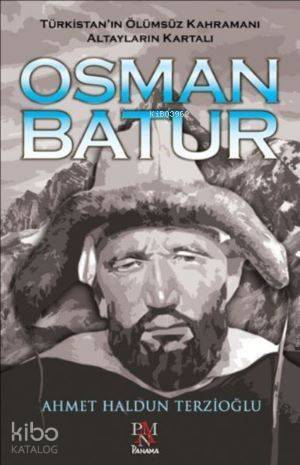 Osman Batur - Türkistan'ın Ölümsüz Kahramanı Altayların Kartalı - 1