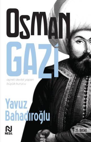 Osman Gazi; Aşireti Devlet Yapan Kurucu - 1