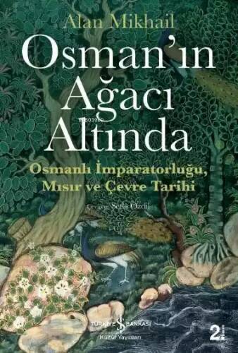 Osman'ın Ağacı Altında; Osmanlı İmparatorluğu Mısır ve Çevre Tarihi - 1