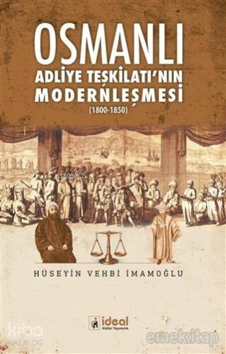 Osmanlı Adliye Teşkilatı'nın Modernleşmesi 1800 - 1850 - 1