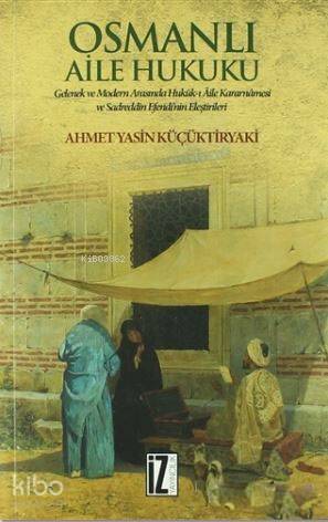 Osmanlı Aile Hukuku; Gelenek ve Modern Arasında Hukuk-ı Aile Kararnamesi ve Sadreddin Efendi'nin Eleştirileri - 1