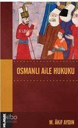 Osmanlı Aile Hukuku; Osmanlı Hukuk Tarihi Dizisi 14 - 1