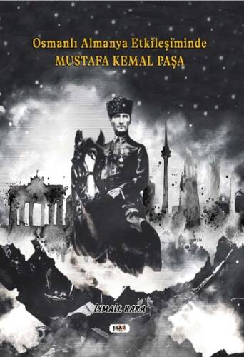 Osmanlı Almanya Etkileşiminde Mustafa Kemal Paşa - 1