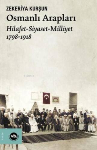 Osmanlı Arapları:Hilafet-Siyaset-Milliyet 2.Baskı - 1