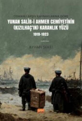 Osmanlı Arşiv Kaynaklarına Göre Yunan Salib-i Ahmer Cemiyetinin (Kızılhaç’ın) Karanlık Yüzü (1919-1923) - 1