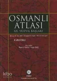 Osmanlı Atlası : XX. Yüzyıl Başları - 1