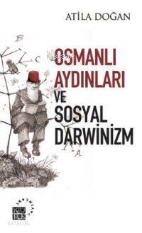 Osmanlı Aydınları ve Sosyal Darwinizm - 1