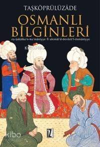 Osmanlı Bilginleri; Eş-şekâiku'n-nu'mâniyye Fi Ulemâi'd-devleti'l-osmâniyye - 1