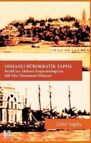 Osmanlı Bürokratik Yapısı; Beylik'ten Akdeniz İmparatorluğu'na 600 Yılın Yönetimsel Hikayesi - 1