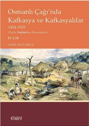 Osmanlı Çağı’nda Kafkasya ve Kafkasyalılar 1454-1829 Cilt 2;(Tarih-Toplumlar-Ekonomiler) - 1