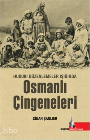 Osmanlı Çingeneleri; Hukuki Düzenlemeler Işığında - 1