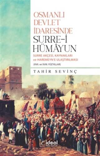 Osmanlı Devlet İdaresinde ;Surre-i Hümayun Surre Akçesi, Kaynakları ve Haremeyn'e Ulaştırılması (17, ve 18.Yüzyıllar) - 1