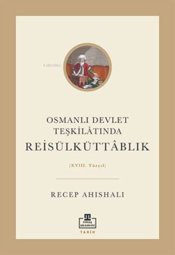 Osmanlı Devlet Teşkilâtında Reisülküttablık - 1