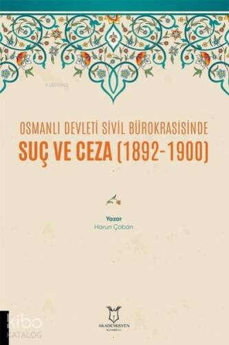 Osmanlı Devleti Sivil Bürokrasisinde Suç ve Ceza (1892-1900) - 1