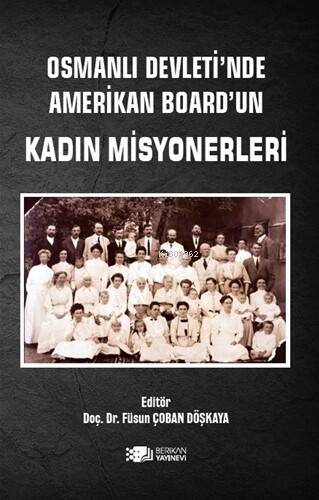 Osmanlı Devleti’nde Amerikan Board’un Kadın Misyonerleri - 1