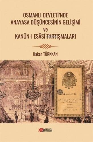 Osmanlı Devleti’nde Anayasa Düşüncesinin Gelişimi Ve Kanun-İ Esasi Tartışmaları - 1