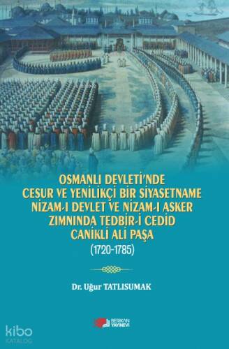 Osmanlı Devleti’nde Cesur ve Yenilikçi Bir Siyasetname Nizam-ı Devlet Ve Nizam-ı Asker Zımnında Tedbir-i Cedid Canikli Ali Paşa (1720-1785) - 1