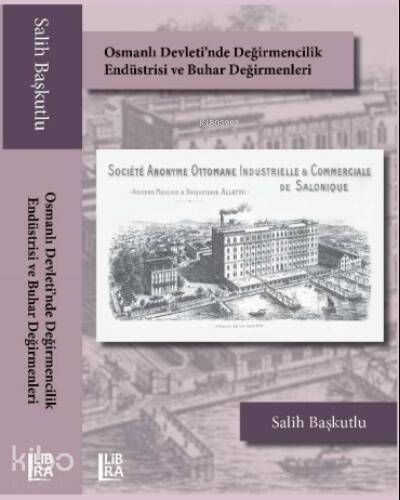 Osmanlı Devleti’nde Değirmencilik Endüstrisi ve Buhar Değirmenleri - 1