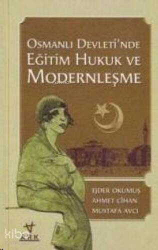 Osmanlı Devleti'nde Eğitim Hukuk ve Modernleşme - 1