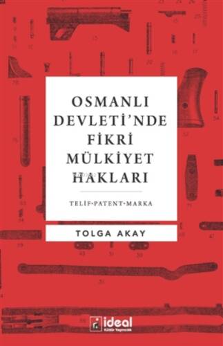 Osmanlı Devleti’nde Fikri Mülkiyet Hakları ;Telif-Patent-Marka - 1