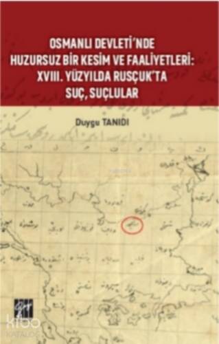 Osmanlı Devleti’nde Huzursuz Bir Kesim ve Faaliyetleri : XVIII. Yüzyılda Rusçuk’ta Suç, Suçlular - 1