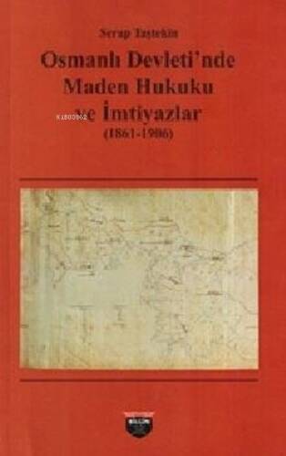 Osmanlı Devleti'nde Maden Hukuku ve İmtiyazlar (1861-1906) - 1