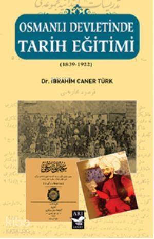 Osmanlı Devletinde Tarih Eğitimi; (1839 - 1922) - 1