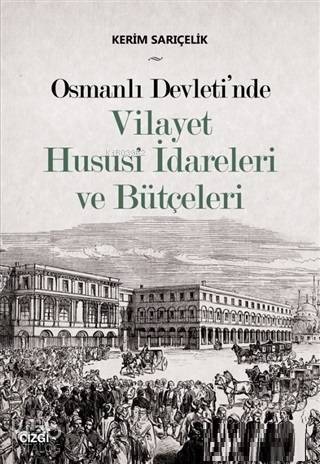 Osmanlı Devleti'nde Vilayet Hususi İdareleri ve Bütçeleri - 1