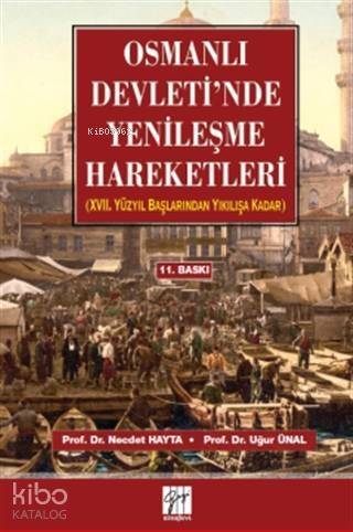 Osmanlı Devleti'nde Yenileşme Hareketleri; 17. Yüzyıl Başlarından Yıkılışa Kadar - 1